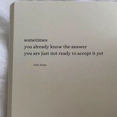 an open book with the words sometimes you already know the answer if you are just not ready to accept it yet