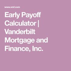 the words early payoff calculator / vanderbitt mortgage and finance, inc