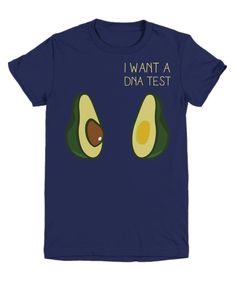 This punny "I Want A DNA Test" design is for all avocado eaters. Flaunt your love for avocado yo! Mens Graphic Tshirt, Mens Tops, Mens Tshirts