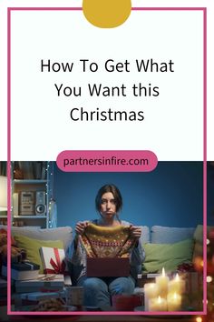 Person sitting in a cozy room, holding a sweater next to Christmas gifts, with text "How To Get What You Want this Christmas".