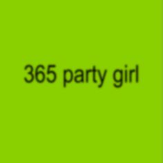 a green background with the words 365 party girl