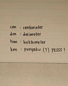 a piece of paper with writing on it that says, cm centimeterster dm demeter hn keto meter km puyau 1 yess