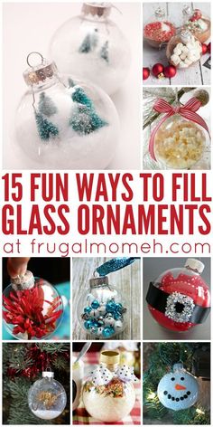 christmas ornaments with text that reads 15 fun ways to fill glass ornaments