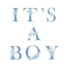 the words it's a boy written in blue and white with flowers on them