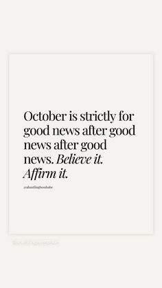 an image of a quote that reads, october is strict for good news after good news after good news believe it