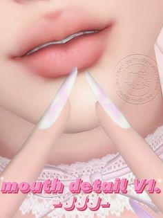 a woman's lips and hands with the words mouth detail vf