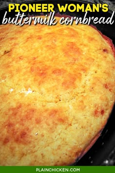 a close up of a cornbread in a pan with the words, pioneers woman's cornbread