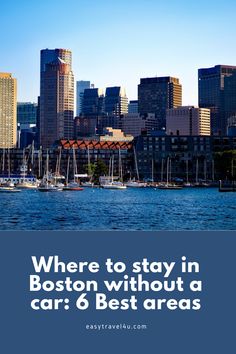 the boston skyline with text where to stay in boston without a car 6 best areas