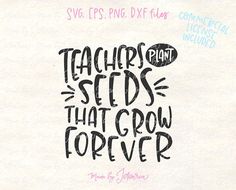 a piece of paper with the words teachers seeds that grow forever written in black ink