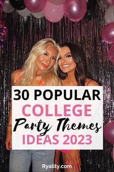 two women standing next to each other holding a sign that says, 30 popular college party themes