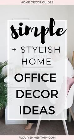 a woman sitting at her desk with the words simple and stylish home office decor ideas