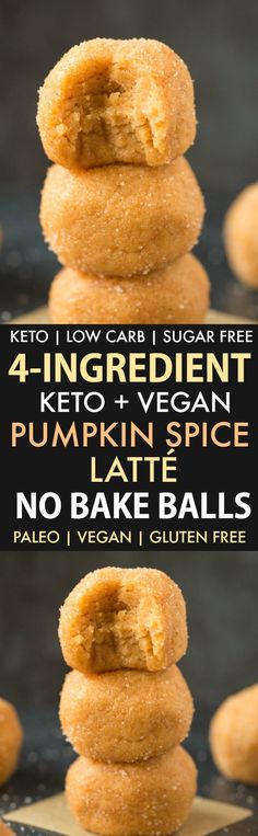 three different types of doughnuts stacked on top of each other with the words, 4 ingredient keto and vegan pumpkin spice latte no bake balls