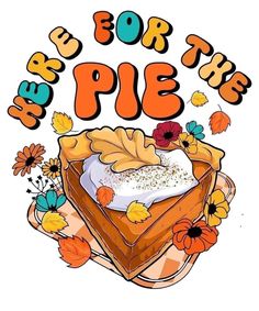 a piece of pie with the words for the pie on top and flowers around it