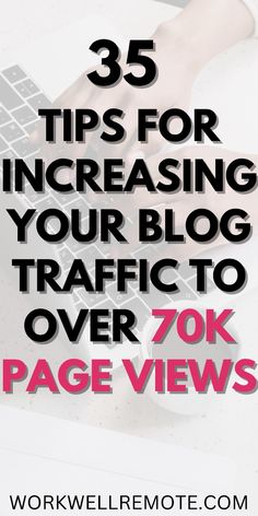 a person typing on a laptop with the words'tips for increasing your blog traffic to over 70k page views