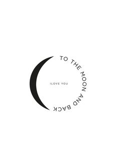 i love you to the moon and back written in black ink on a white background