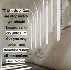 an image of a quote on the side of a wall that says, the tests of god are very severe you should be