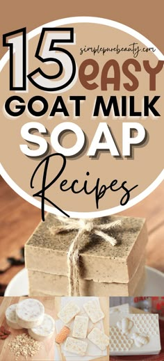 homemade goat milk soap recipe with text overlay that reads 15 easy goat milk soap recipes