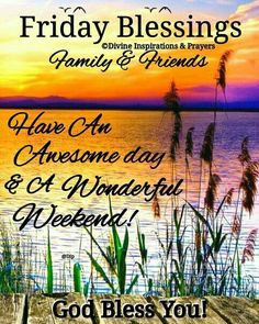 a poster with the words, have an awesome day and a wonderful weekend for you