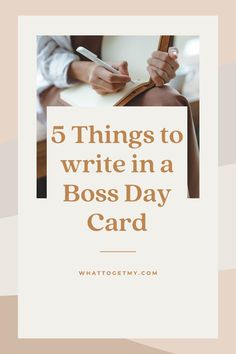 a person writing in a book with the title 5 things to write in a boss's day card