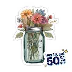 a mason jar filled with flowers on top of a sticker that says buy 10 get 50 % off