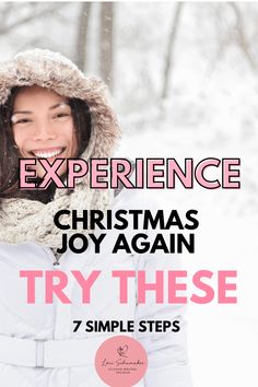 a woman wearing a white coat and scarf with the words experience christmas joy again try these 7 simple steps