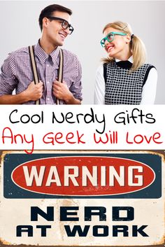 two people standing next to each other in front of a sign that says, cool nerdy gifts any geek will love warning nerd at work