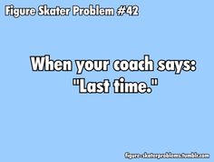 a blue background with the words,'when your coach says last time '