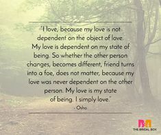 the quote for love, because my love is not independent on the object of love