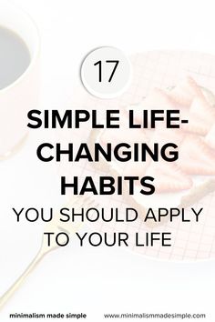 Embrace positive change with these simple yet life-changing habits! 🌟 Explore 17 transformative practices to incorporate into your daily life for a happier and more fulfilling journey. 🌿 Read the full blog post now for actionable tips. #LifeChangingHabits #TransformativePractices #MinimalismMadeSimple #PositiveChange #PersonalGrowth #SimpleHabits #EmbraceFulfillment Life Changing Habits, Changing Habits, Positive Change, Simple Living, Life Changing, Simple Life