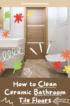 a bathroom with the title how to clean ceramic bathroom tile floors and walls in 3 easy steps