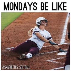 a softball player sliding into home plate with the caption monday's be like