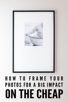 a black and white photo with the words how to frame your photos for a big impact on the cheap