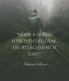 a person walking down train tracks with the quote when a friend is proven disloyal, disc - attachment is easy