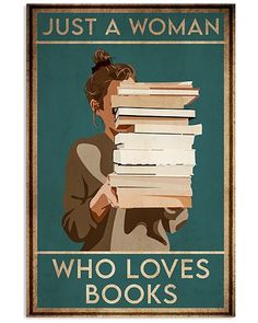 a woman holding stacks of books with the words just a woman who loves books