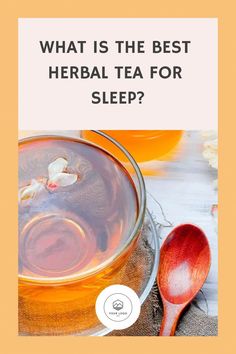 a cup of tea with the words what is the best herb tea for sleep?