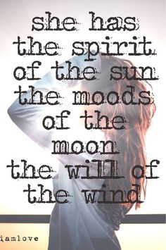 a woman's back with the words she has the spirit of the sun, the mods of the moon, and the will of the wind