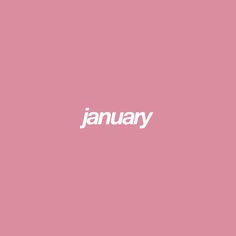 the word january written in white on a pink background