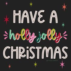 the words have a holly jolly christmas written in multicolored letters on a black background