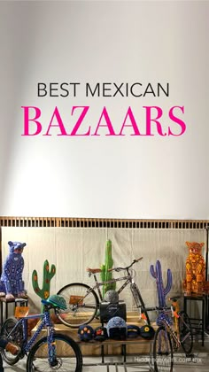 several bikes are on display in front of a sign that says best mexican bazaars