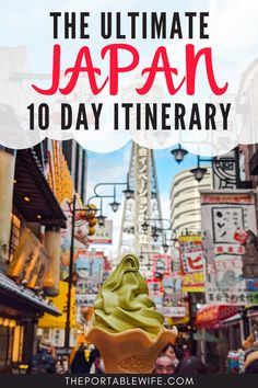 an ice cream sundae in japan with text overlay that reads the ultimate japanese 10 day itinerary