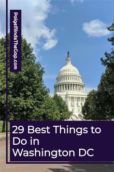 the capital building in washington dc with text overlay that reads 29 best things to do in washington dc