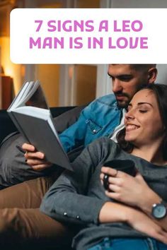 a man and woman sitting on a couch looking at a book with the text 7 signs a leo man is in love