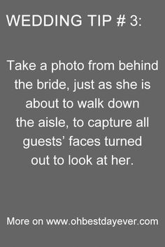 the text reads wedding tip 3 take a photo from behind the bride, just as she is about to walk down the aisle, to capture all guests'faces turned out to look at her