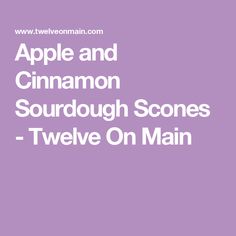 the words apple and cinnamon sourdough scones - twelve on main in white