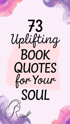 the words,'73 uplifting book quotes for your soul'are shown