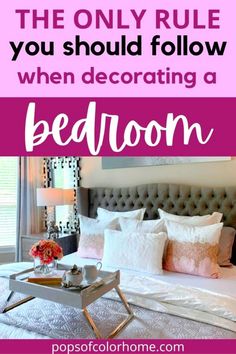 the only rules you should follow when decorating a bedroom