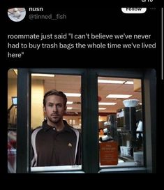 a man standing in front of a window with the caption that reads, roommate just said i can't believe we never had to buy trash bags the whole time we were lived here