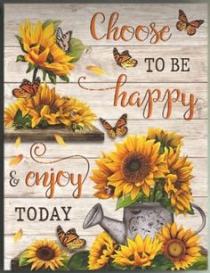 a sign with sunflowers and butterflies on it that says, choose to be happy and enjoy today