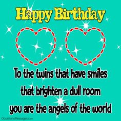 happy birthday card with two hearts and the words, to the twins that have smiles that brighten a dull room you are the angels of the world