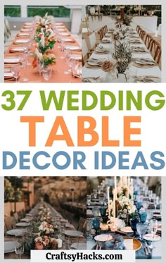 wedding table decor ideas with text overlay that reads, 37 wedding table decor ideas